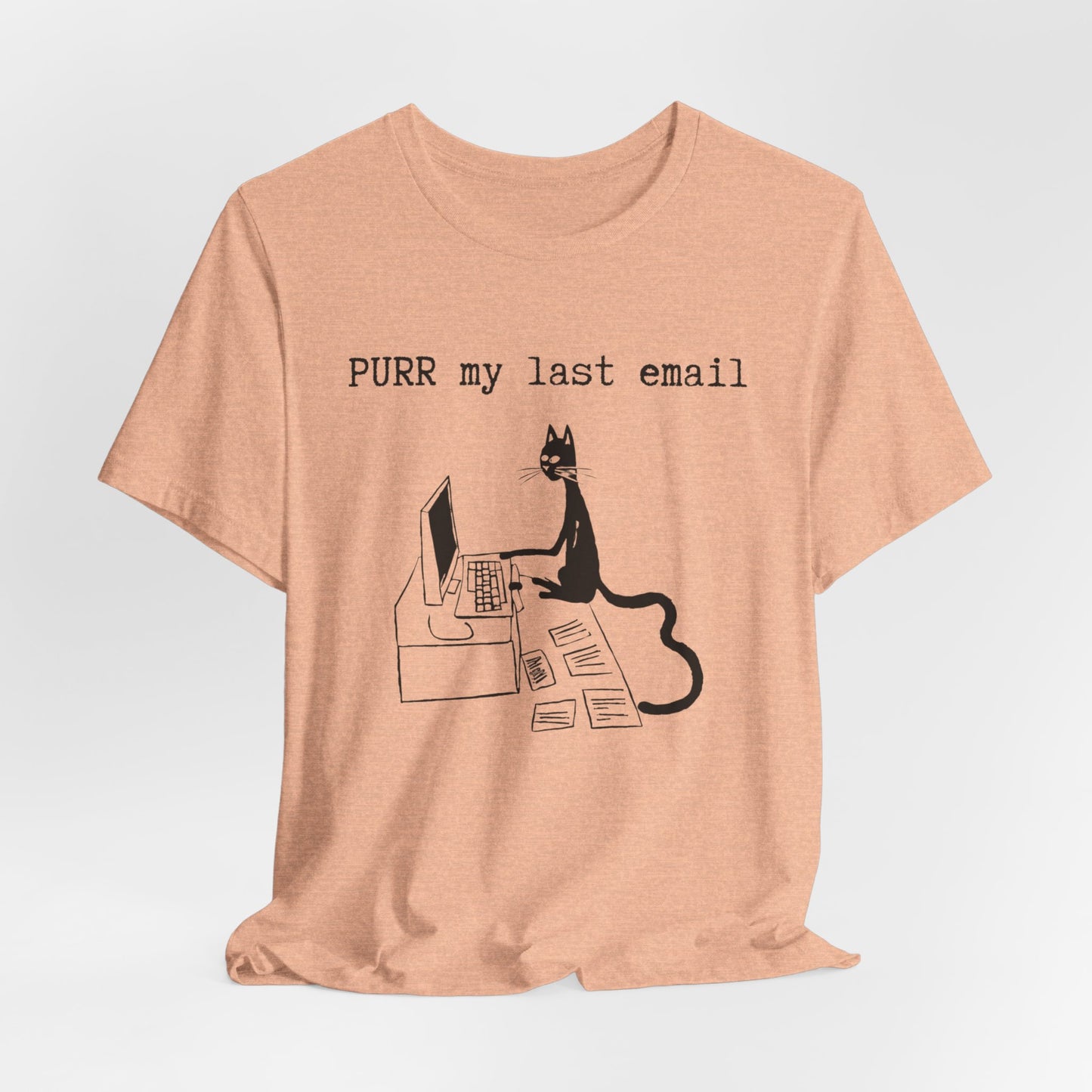 Purr My Last Email -  Funny Tshirt for Cat Lovers