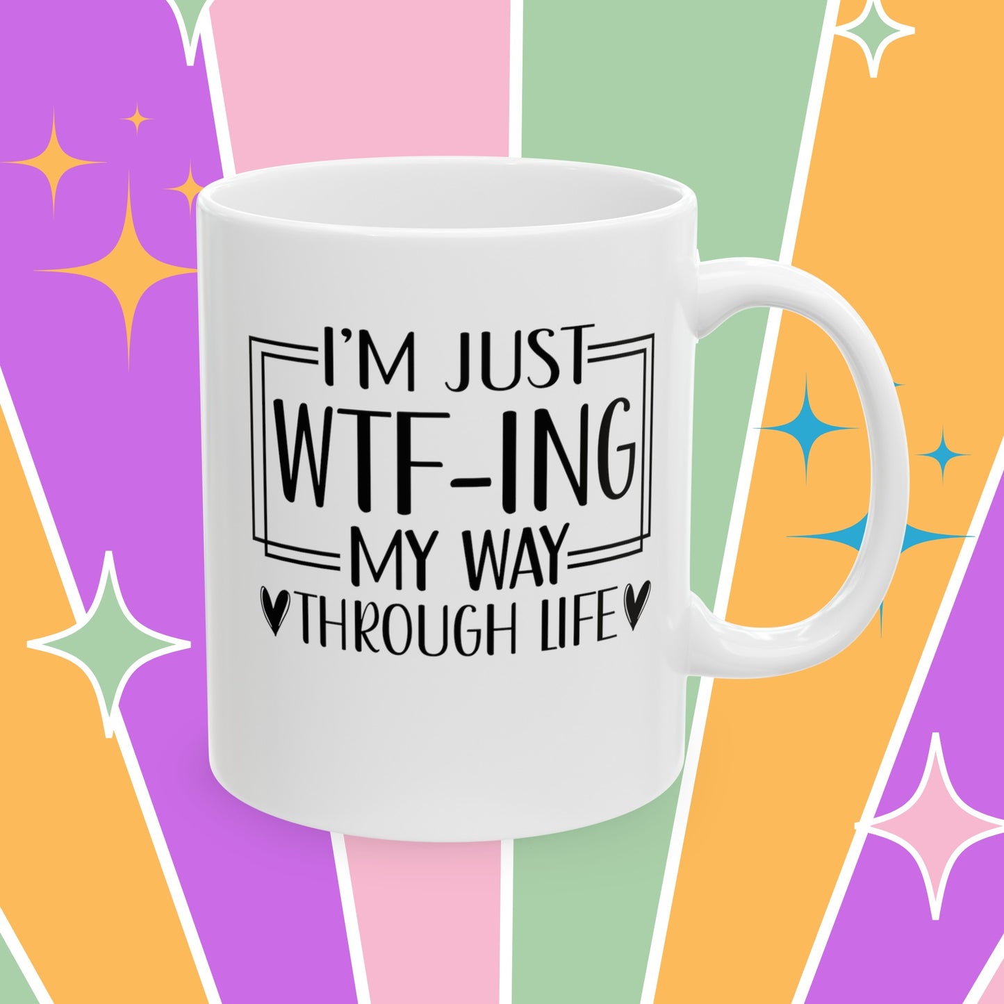 WTF My Way Through Life - 11 oz ceramic novelty mug