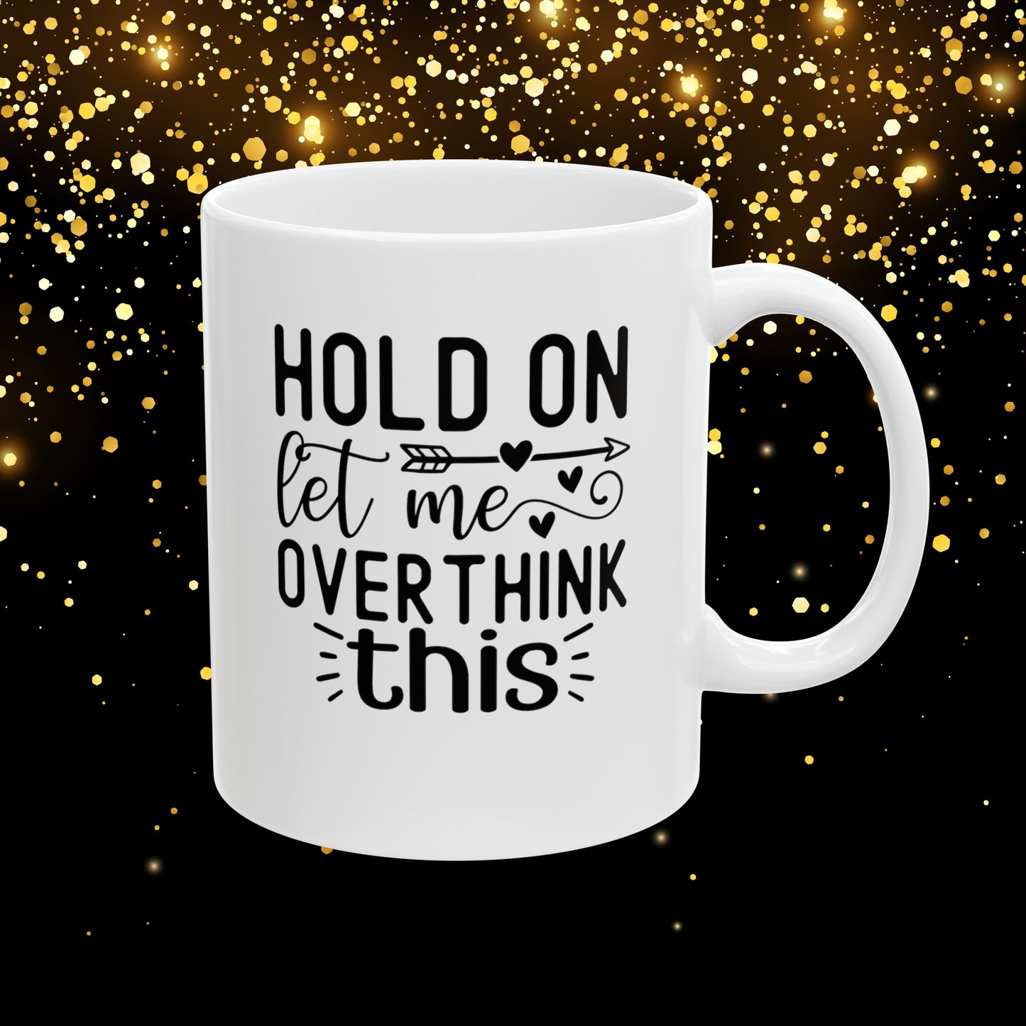 Let Me Overthink This - 11 oz ceramic novelty mug