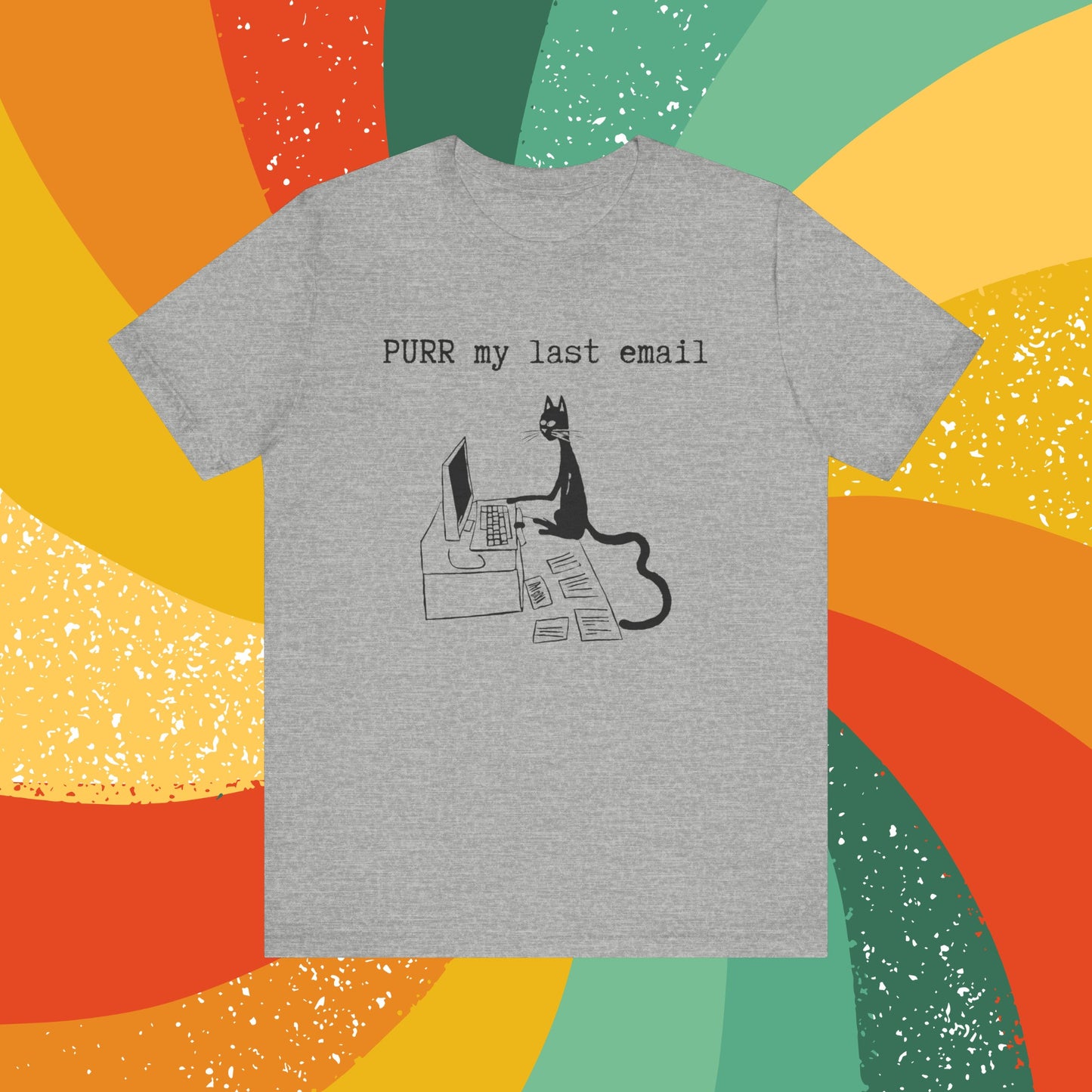 Purr My Last Email -  Funny Tshirt for Cat Lovers