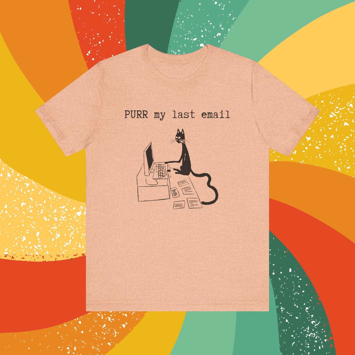 Purr My Last Email -  Funny Tshirt for Cat Lovers