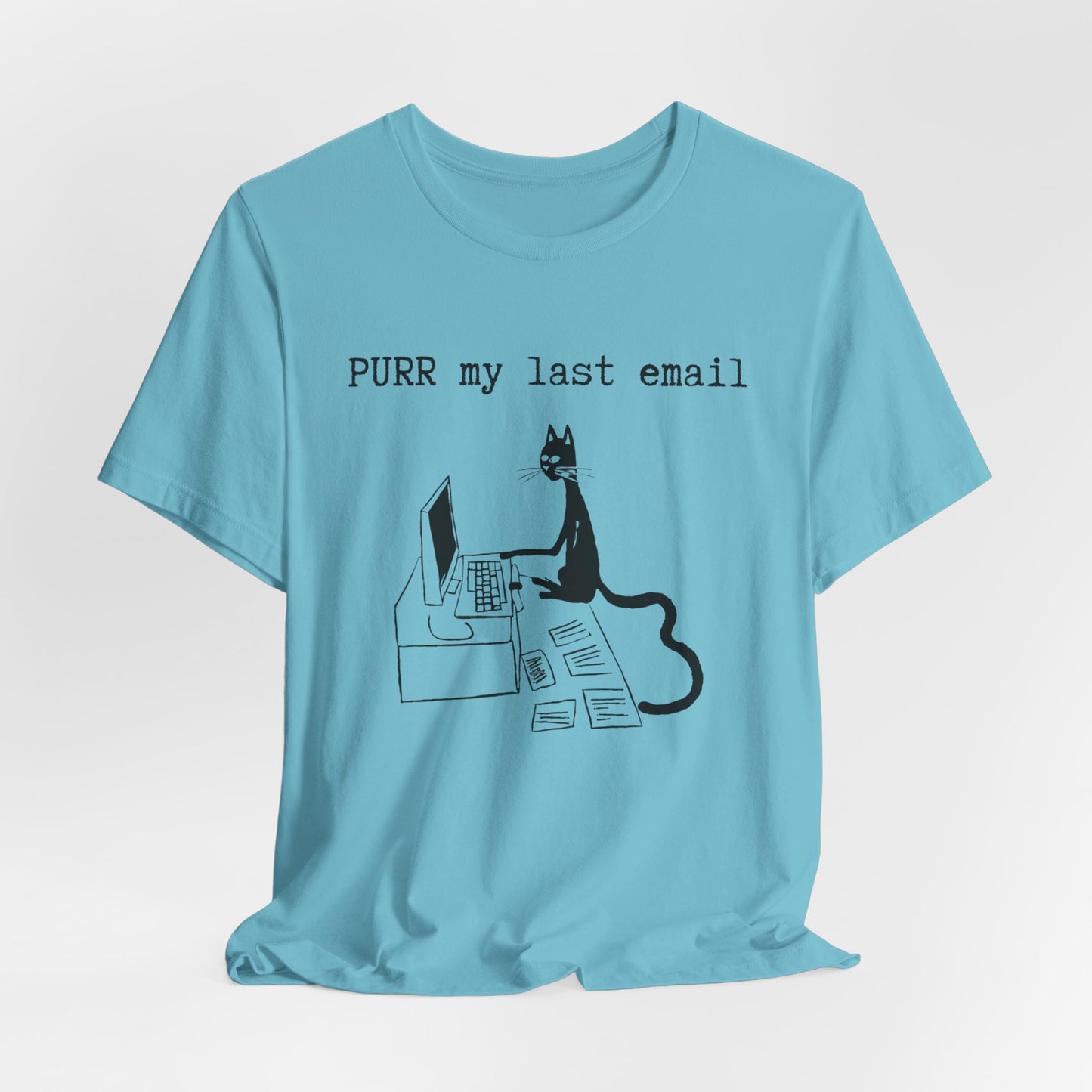 Purr My Last Email -  Funny Tshirt for Cat Lovers