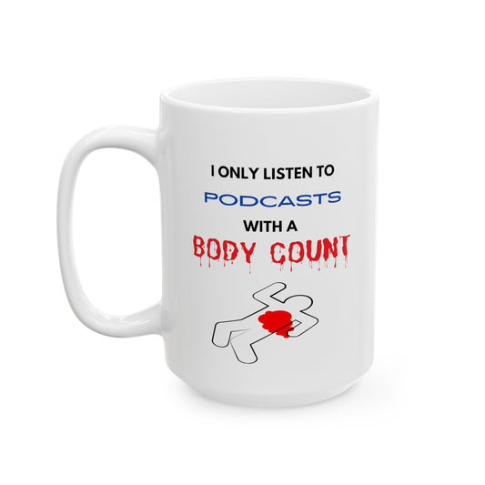 "I Only Listen to Podcasts with a Body Count" Murder Mystery Fan Novelty Mug