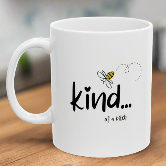 "Bee Kind... of a Bitch" Novelty Ceramic Mug