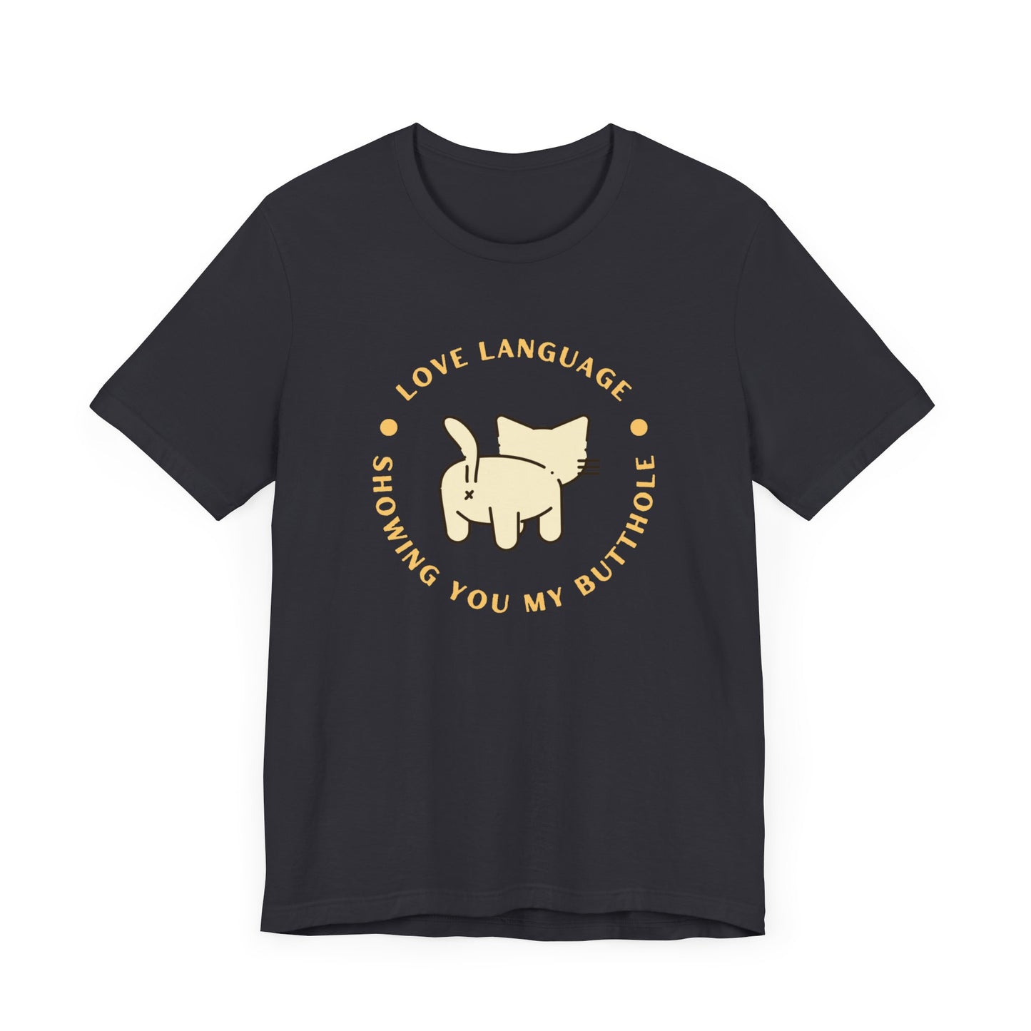 Love Language is Showing You My Butt | Unisex Graphic Tee | Shirt for Cat Lovers